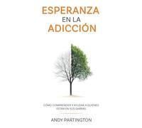 Esperanza en la adicción: Cómo comprender y ayudar a quienes están en sus garras