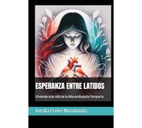 ESPERANZA ENTRE LATIDOS: Viviendo más Allá de la Miocardiopatía Periparto