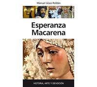 Esperanza Macarena : historia, arte y devoción