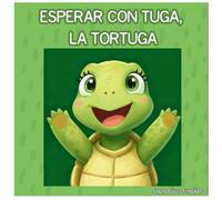 ESPERAR CON TUGA, LA TORTUGA