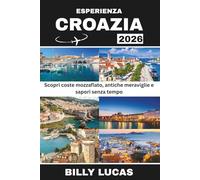 ESPERIENZA CROAZIA 2026: Scopri coste mozzafiato, antiche meraviglie e sapori senza tempo