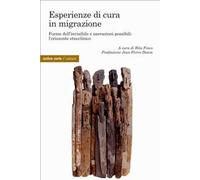 Esperienza di cura in migrazione. Forme dell'invisibile e narrazioni possibili: l'orizzonte etnoclinico