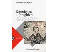 Esperienza di preghiera. Con «Le preghiere della terra» e «Le preghiere del cielo»