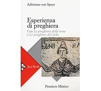 Esperienza di preghiera. Con «Le preghiere della terra» e «Le preghiere del cielo»