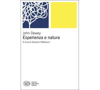 Esperienza e natura - Dewey John