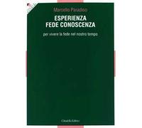 Esperienza, fede, conoscenza. Per vivere la fede nel nostro tempo