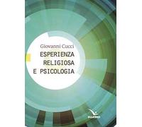 Libri Giovanni Cucci - Esperienza Religiosa E Psicologia