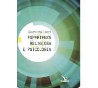 Libri Giovanni Cucci - Esperienza Religiosa E Psicologia