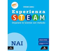 Esperienza STEAM Imparare le Scienze con metodo. NAI. Per la Scuola media. Con e-book. Con espansione online