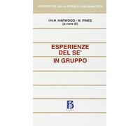 Esperienze del sé in gruppo. Percorsi intersoggettivi e di psicologia del sé verso la comprensione dell'uomo