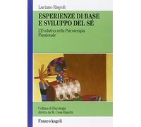 Esperienze di base e sviluppo del sé. L'evolutiva nella psicoterapia funzionale