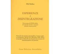 Esperienze di disintegrazione. Psicoterapia del DDAI adulto, dei disturbi autistici e di alcuni disturbi somato-psichici