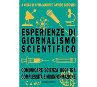 Libri Esperienze Di Giornalismo Scientifico. Comunicare Scienza Oggi Tra Comples