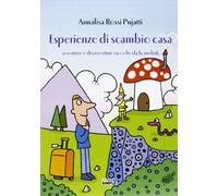 Esperienze di scambio casa. Avventure e disavventure raccolte da homelink