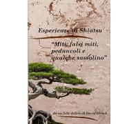 Esperienze di Shiatsu: Miti, falsi miti, peduncoli e qualche sassolino
