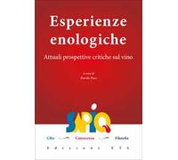 Esperienze enologiche. Attuali prospettive critiche sul vino