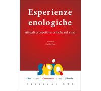 Esperienze enologiche. Attuali prospettive critiche sul vino - [Edizioni ETS]