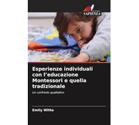 Esperienze individuali con l'educazione Montessori e quella tradizionale: Un confronto qualitativo