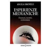 Esperienze medianiche. Fenomeni, incontri, testimonianze