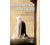 Esperienze mistiche. Negli scritti dei grandi maestri