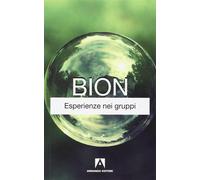 Esperienze nei gruppi - Bion Wilfred R.