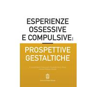 Esperienze ossessive e compulsive: prospettive gestaltiche - 2026