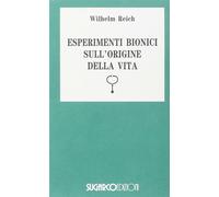 Esperimenti bionici - Reich Wilhelm