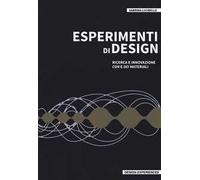 Esperimenti di design. Ricerca e innovazione con e dei materiali