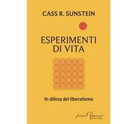 Esperimenti di vita. In difesa del liberalismo