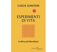Esperimenti di vita. In difesa del liberalismo - Sunstein Cass R.