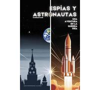 Espías y Astronautas: Una Aventura en la Guerra Fría