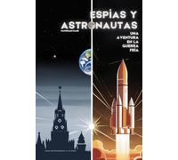 Espías y Astronautas: Una Aventura en la Guerra Fría