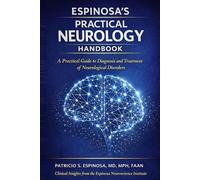 Espinosa’s Practical Neurology Handbook: A Practical Guide to Diagnosis and Treatment of Neurological Disorders