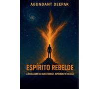 Espírito Rebelde: A coragem de questionar e crescer