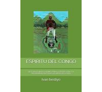 ESPIRITU DEL CONGO: SIETE RAYOS INVOCACIONES PARA LA PROTECCION Y LA PROSPERIDAD EN TODAS LAS AREAS DE LA VIDA