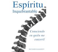 Espíritu Inquebrantable: Conociendo en quién me convertí