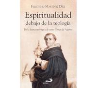 Espiritualidad debajo de la teología: En la Suma Teológica de santo Tomás de Aquino