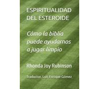 ESPIRITUALIDAD DEL ESTEROIDE: Cómo la biblia puede ayudarnos a jugar limpio