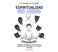 Espiritualidad sin miedo: Un mensaje de los guías