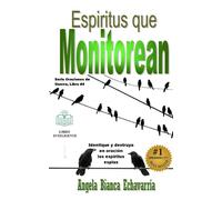 Espiritus que Monitorean: Identifique y destruya en oración los espiritus espias