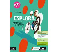 Esplora. Fisica oggi e domani. Per il 1° biennio degli Ist. tecnici e professionali. Con e-book. Con espansione online (Vol. 1)