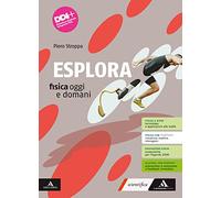 Esplora. Fisica oggi e domani. Vol. unico. Per il 1° biennio degli Ist. tecnici e professionali. Con e-book. Con espansione online