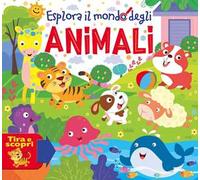 Esplora il mondo degli animali. Ediz. a colori