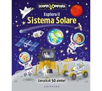 Esplora il sistema solare. Scopri e impara. Ediz. a colori