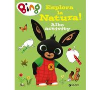 Esplora la natura! Bing. Albo activity. Ediz. a colori
