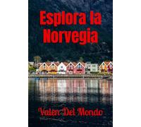 Esplora la Norvegia: Un Viaggio Tra Fiordi Spettacolari, Tradizioni Affascinanti e Paesaggi Incontaminati