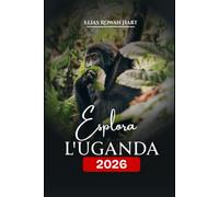 Esplora l'Uganda 2026: una guida completa ai safari, al trekking con i gorilla, all'avventura e alla cultura locale.