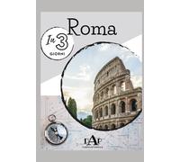 "Esplora Roma in 3 giorni: La Guida Definitiva per un Viaggio Indimenticabile!"