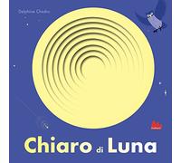 Esplorafori. Alla scoperta del mondo. Chiaro di luna! Ediz. a colori