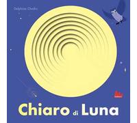 Esplorafori. Alla scoperta del mondo. Chiaro di luna! Ediz. a colori